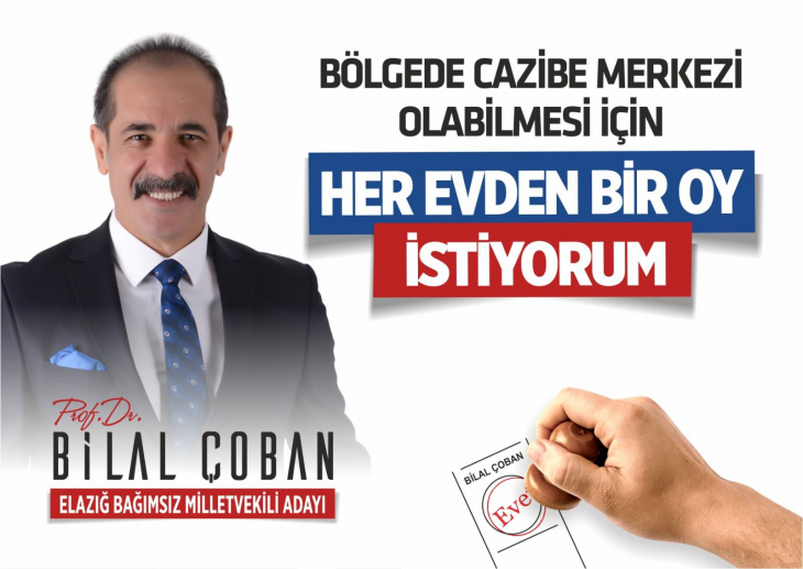 Elazığ Bağımsız Milletvekili Adayı Prof. Dr. Bilal Çoban: Her evden bir oy istiyorum
