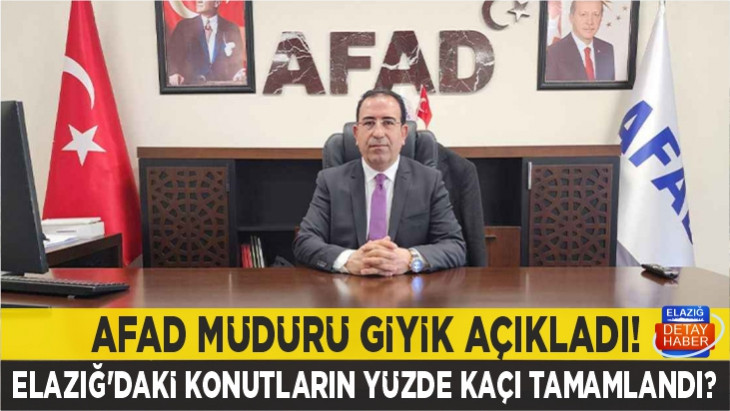 AFAD Müdürü Giyik açıkladı! Elazığ'daki konutların yüzde kaçı tamamlandı? 